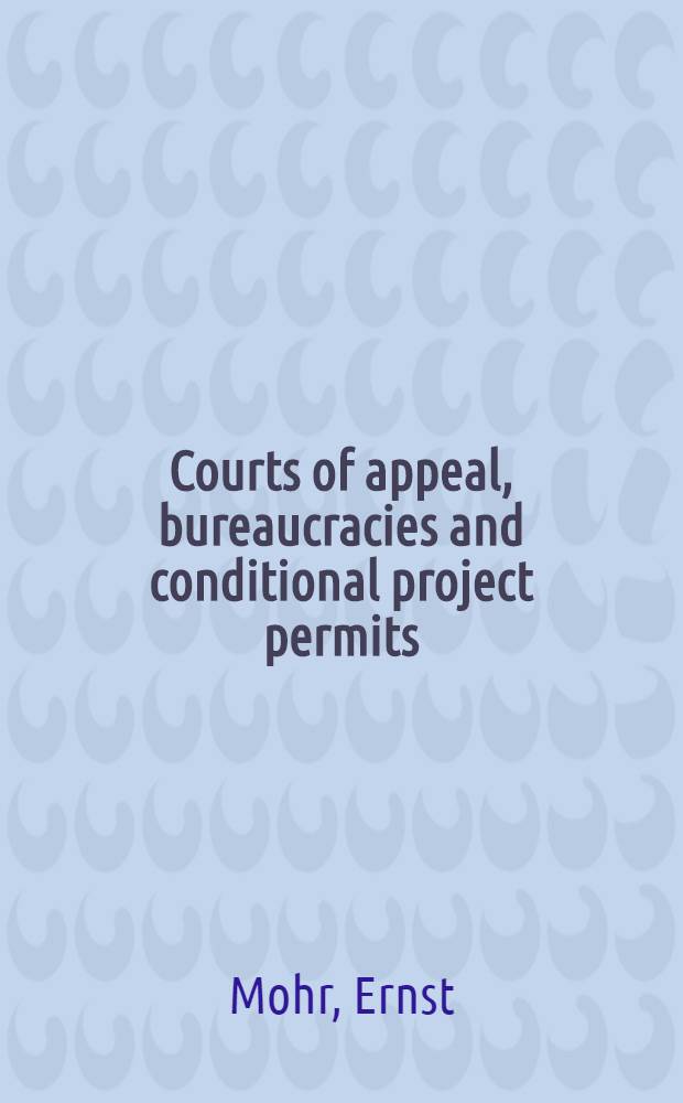 Courts of appeal, bureaucracies and conditional project permits : The role of negotiating non-exclusive property rights over the environment