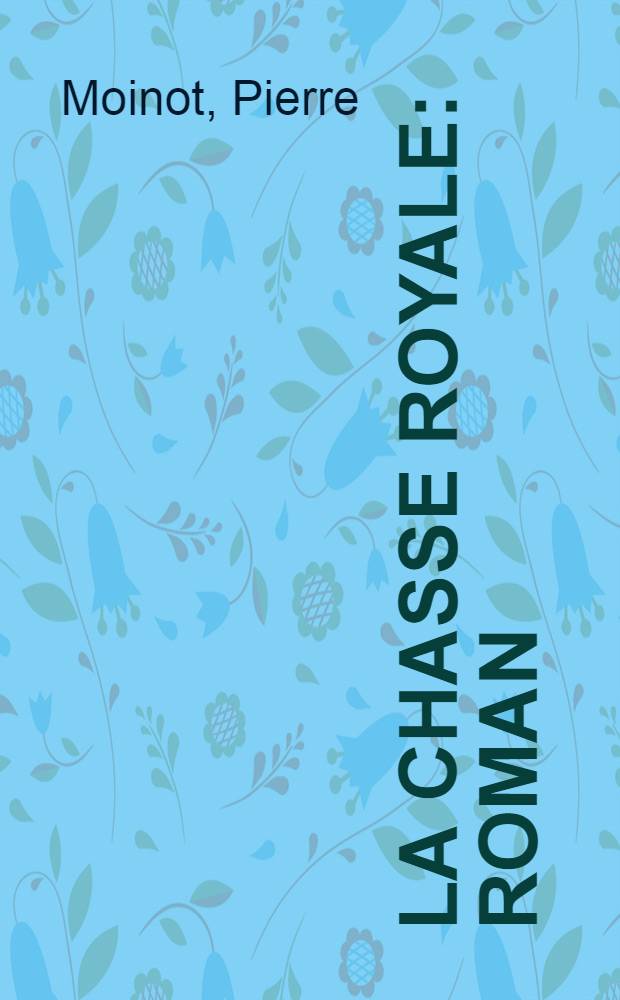 La chasse royale : Roman