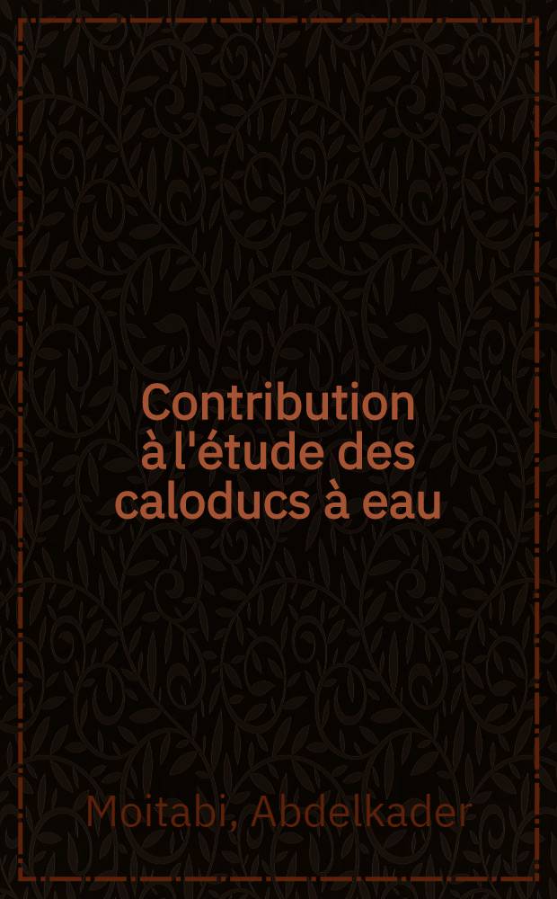 Contribution à l'étude des caloducs à eau : Thèse prés. à l'Univ. de Poitiers