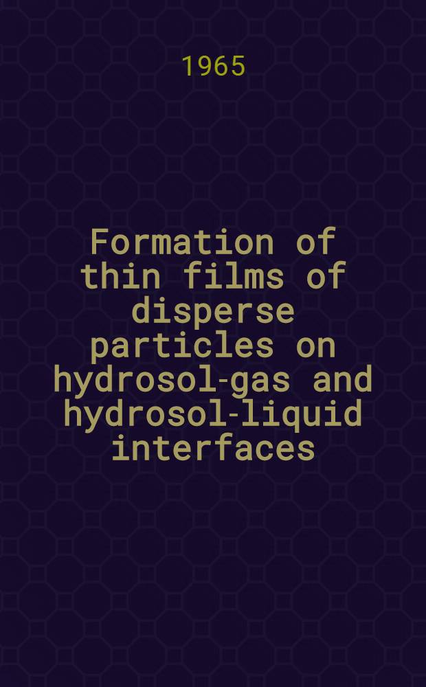 Formation of thin films of disperse particles on hydrosol-gas and hydrosol-liquid interfaces