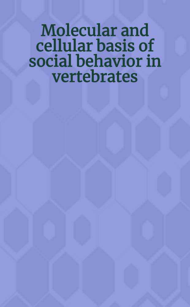 Molecular and cellular basis of social behavior in vertebrates
