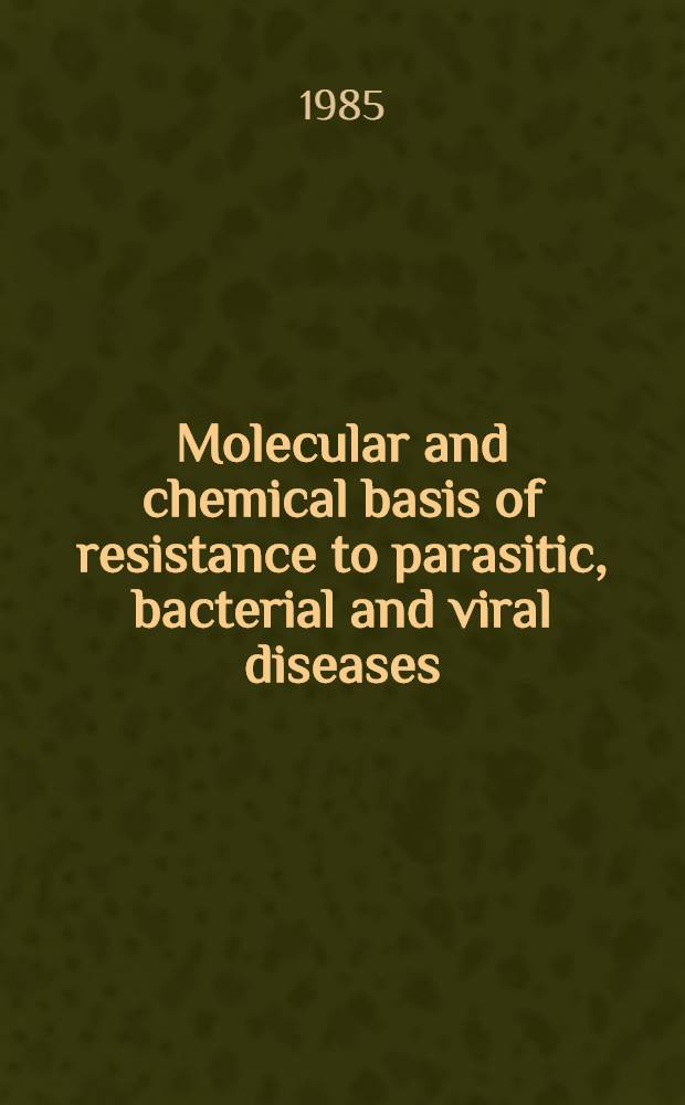 Molecular and chemical basis of resistance to parasitic, bacterial and viral diseases
