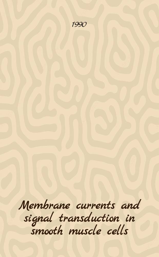 Membrane currents and signal transduction in smooth muscle cells : Proefschr