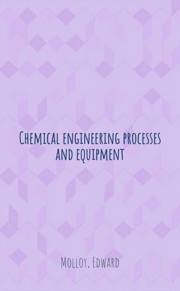 Chemical engineering processes and equipment