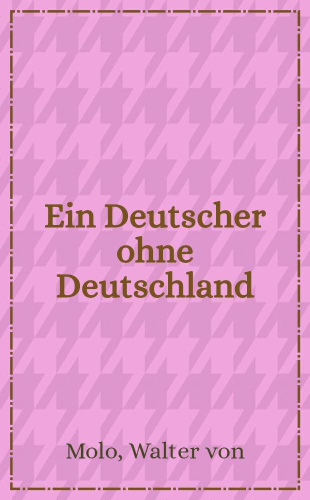Ein Deutscher ohne Deutschland : Der Friedrich-List-Roman