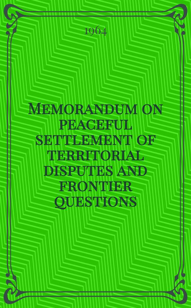Memorandum on peaceful settlement of territorial disputes and frontier questions