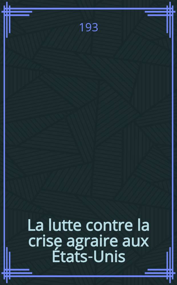 ... La lutte contre la crise agraire aux &Eacute;tats-Unis