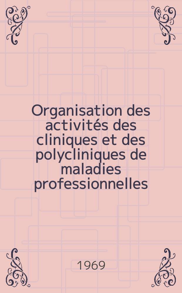 Organisation des activités des cliniques et des polycliniques de maladies professionnelles