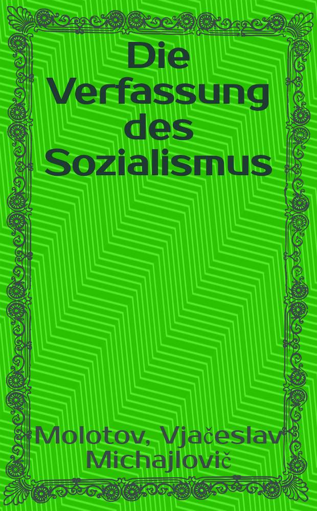 ... Die Verfassung des Sozialismus : Rede auf dem Ausserordentlichen VIII Sowjetkongress der UdSSR am 29. November 1936