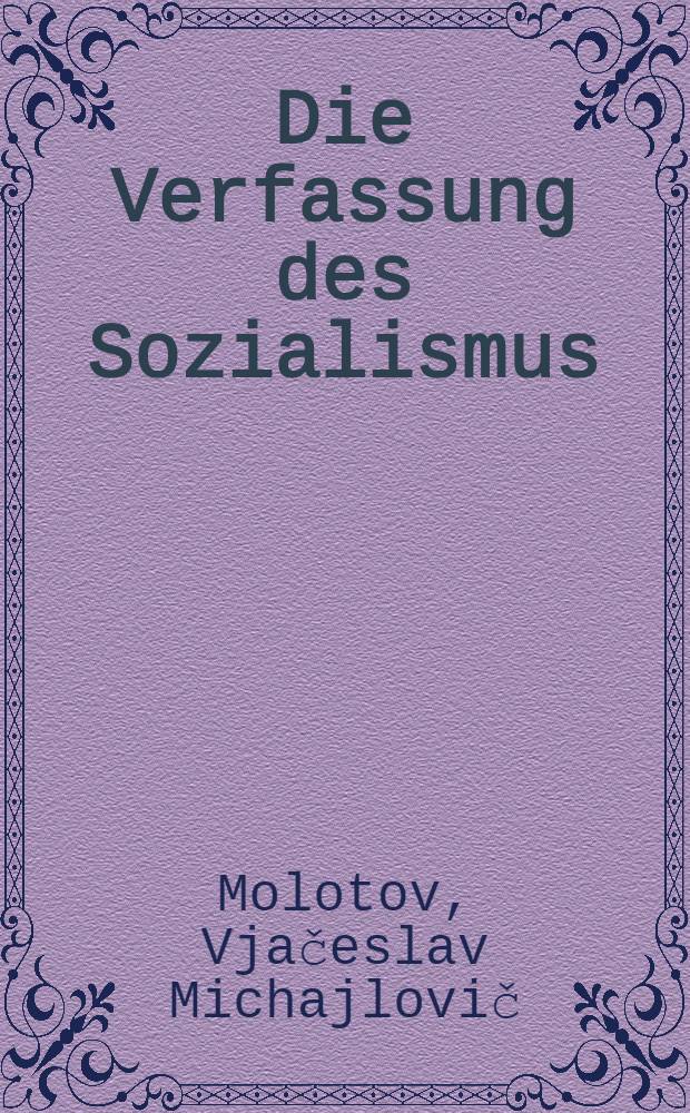... Die Verfassung des Sozialismus : Rede auf dem Ausserordentlichen VIII Allunions-Sowjetkongress am 29. November 1936