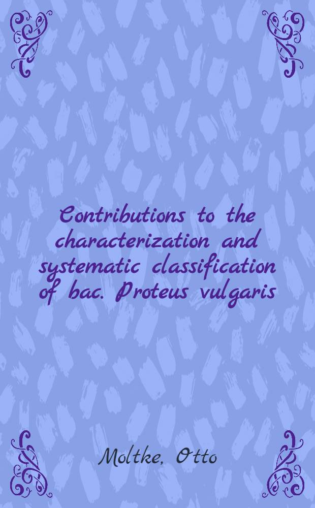 Contributions to the characterization and systematic classification of bac. Proteus vulgaris (Hauser)