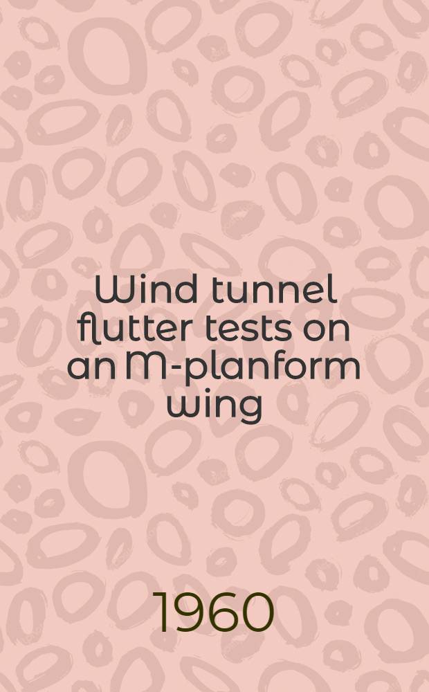 Wind tunnel flutter tests on an M-planform wing
