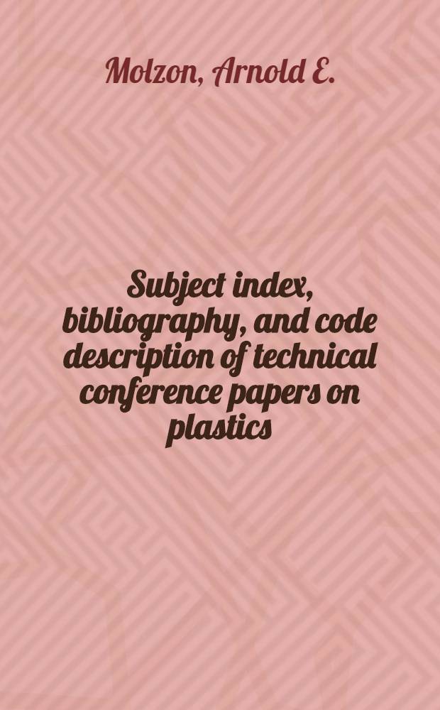 Subject index, bibliography, and code description of technical conference papers on plastics: March 1960 - February 1961 : A government research report