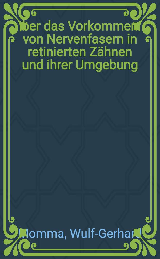 Über das Vorkommen von Nervenfasern in retinierten Zähnen und ihrer Umgebung : Inaug.-Diss. ... der ... Med. Fakultät der ... Univ. zu Bonn