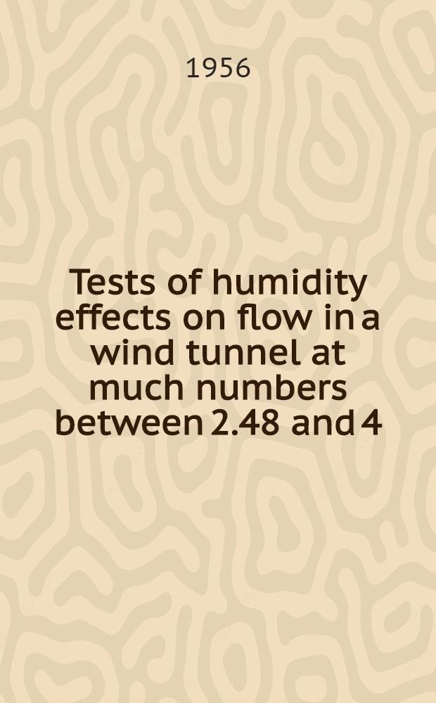 Tests of humidity effects on flow in a wind tunnel at much numbers between 2.48 and 4