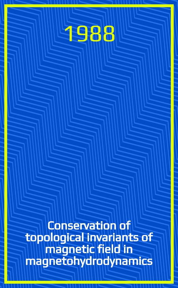 Conservation of topological invariants of magnetic field in magnetohydrodynamics