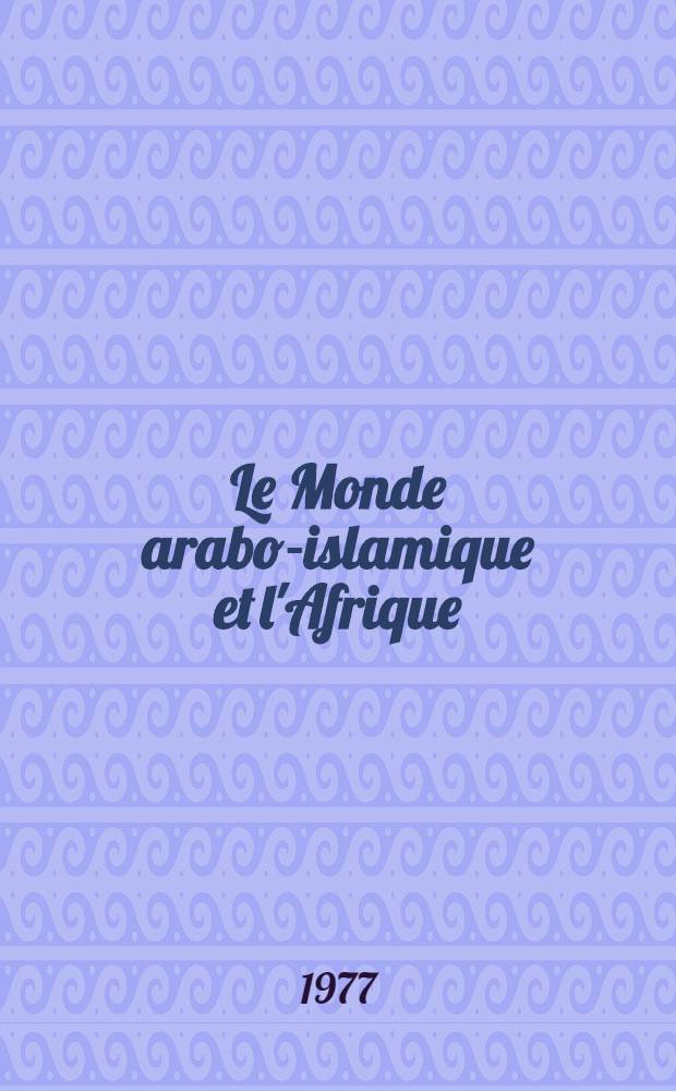 Le Monde arabo-islamique et l'Afrique : Recueil
