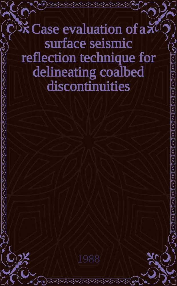 Case evaluation of a surface seismic reflection technique for delineating coalbed discontinuities