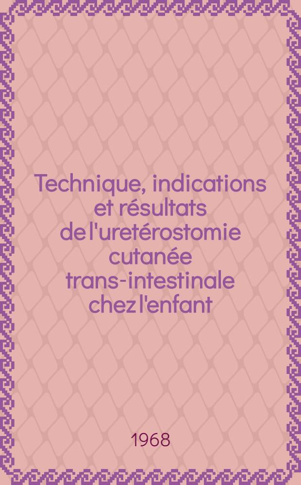Technique, indications et résultats de l'uretérostomie cutanée trans-intestinale chez l'enfant : Thèse ..