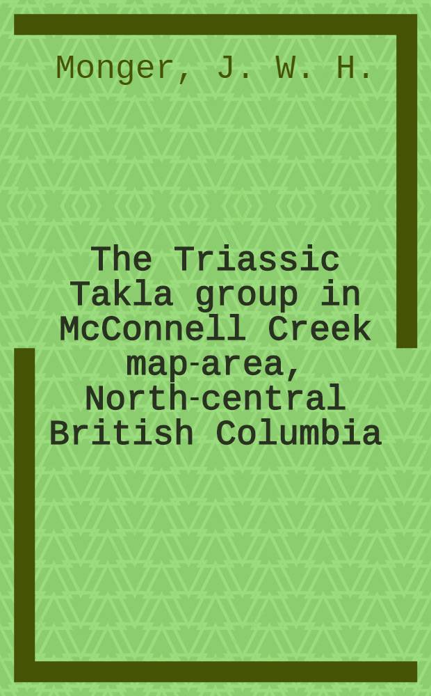 The Triassic Takla group in McConnell Creek map-area, North-central British Columbia
