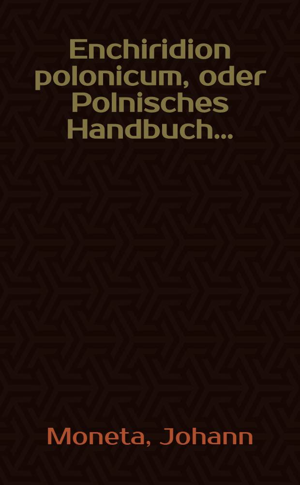 ... Enchiridion polonicum, oder Polnisches Handbuch...