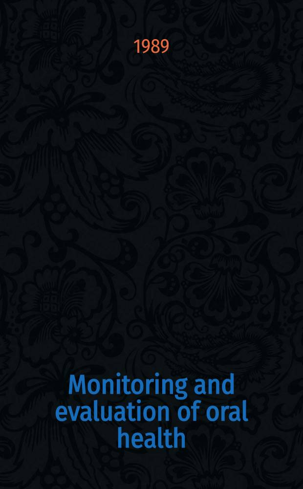 Monitoring and evaluation of oral health : Rep. of a WHO expert comm