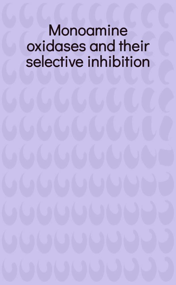 Monoamine oxidases and their selective inhibition