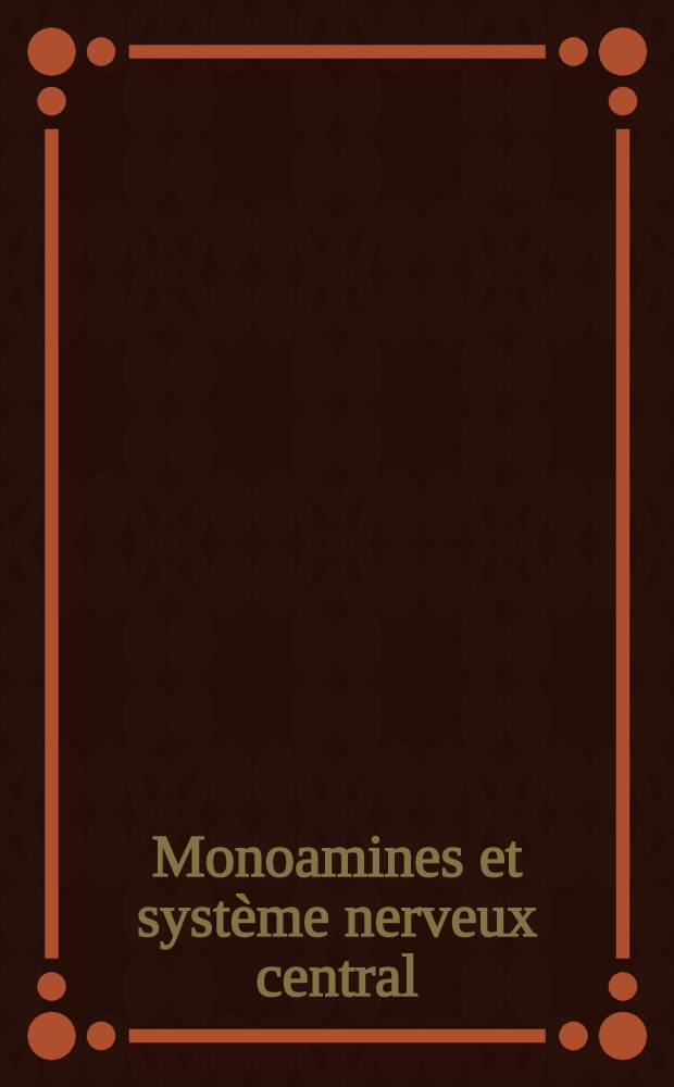 Monoamines et syst&egrave;me nerveux central