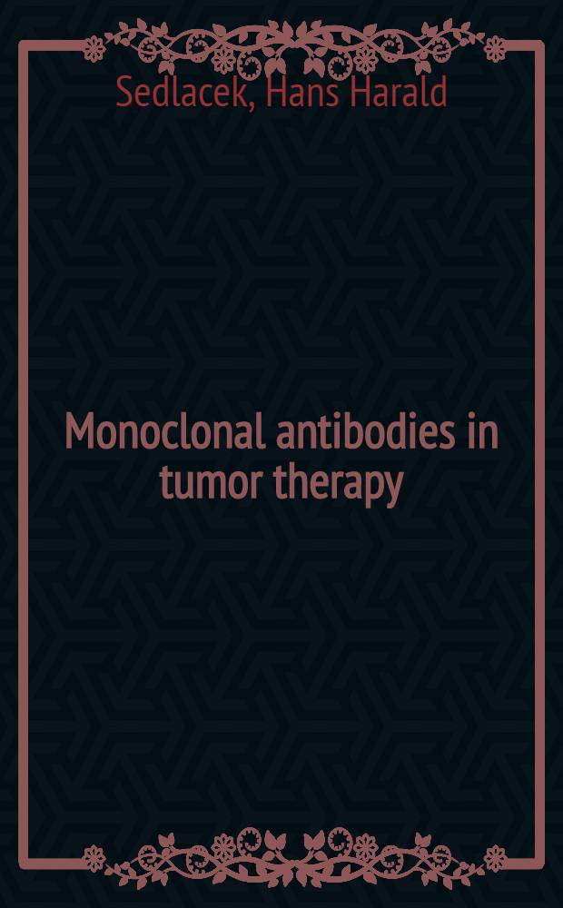 Monoclonal antibodies in tumor therapy : Present stage, chances a. limitations