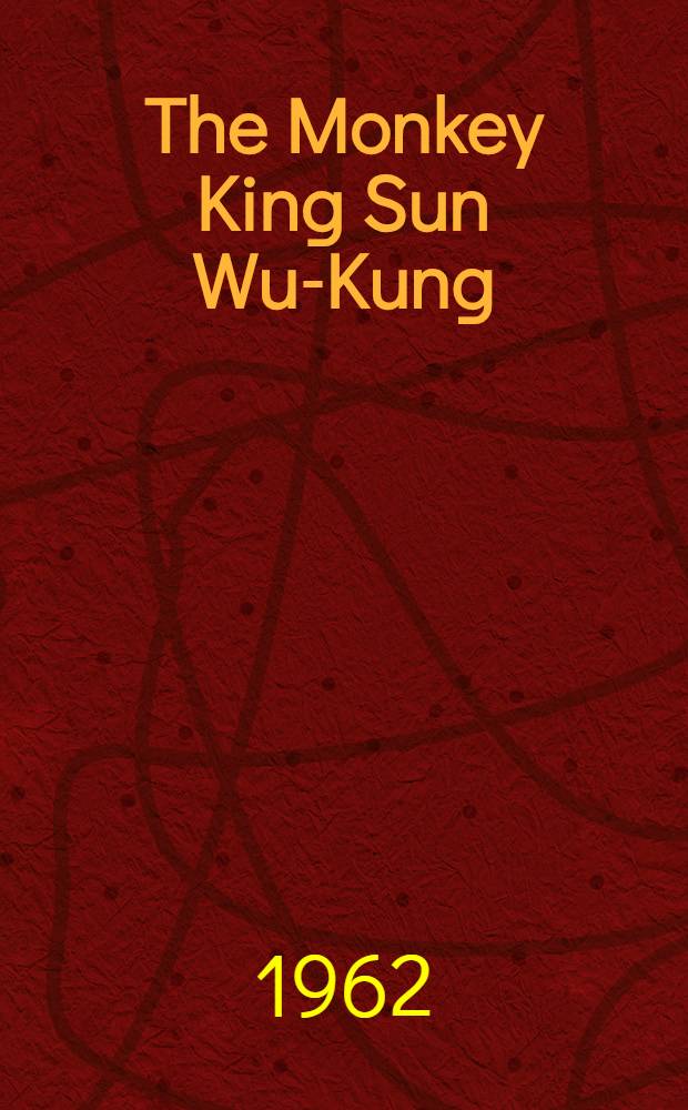The Monkey King Sun Wu-Kung : A picture story from the cartoon film Uproar in Heaven