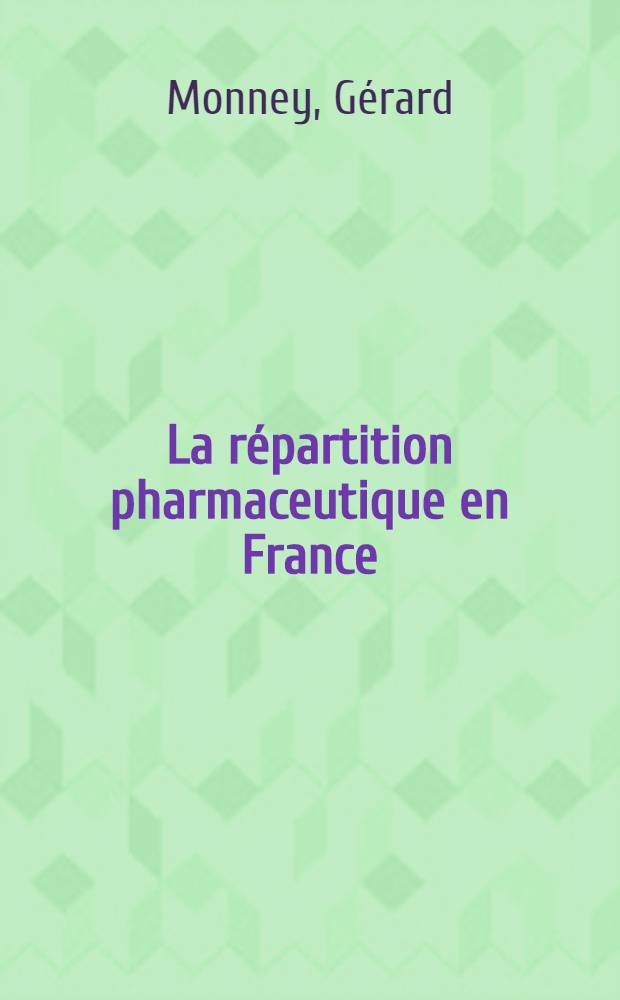 La répartition pharmaceutique en France : Thèse ..