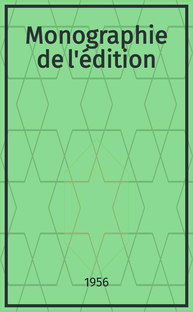 Monographie de l'&eacute;dition