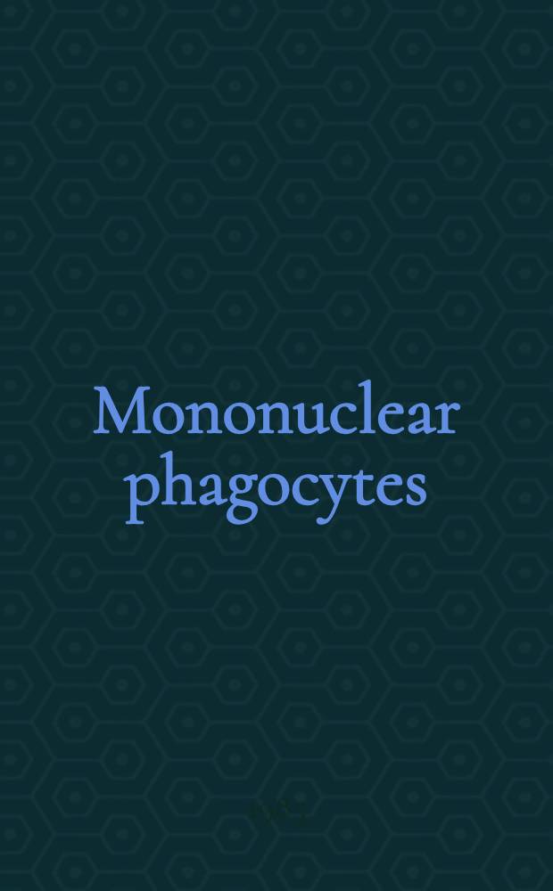 Mononuclear phagocytes : Characteristics, physiology, a. function : Proc. of the 4th Conf. on mononuclear phagocyles, held in Leiden, May 9-16, 1984