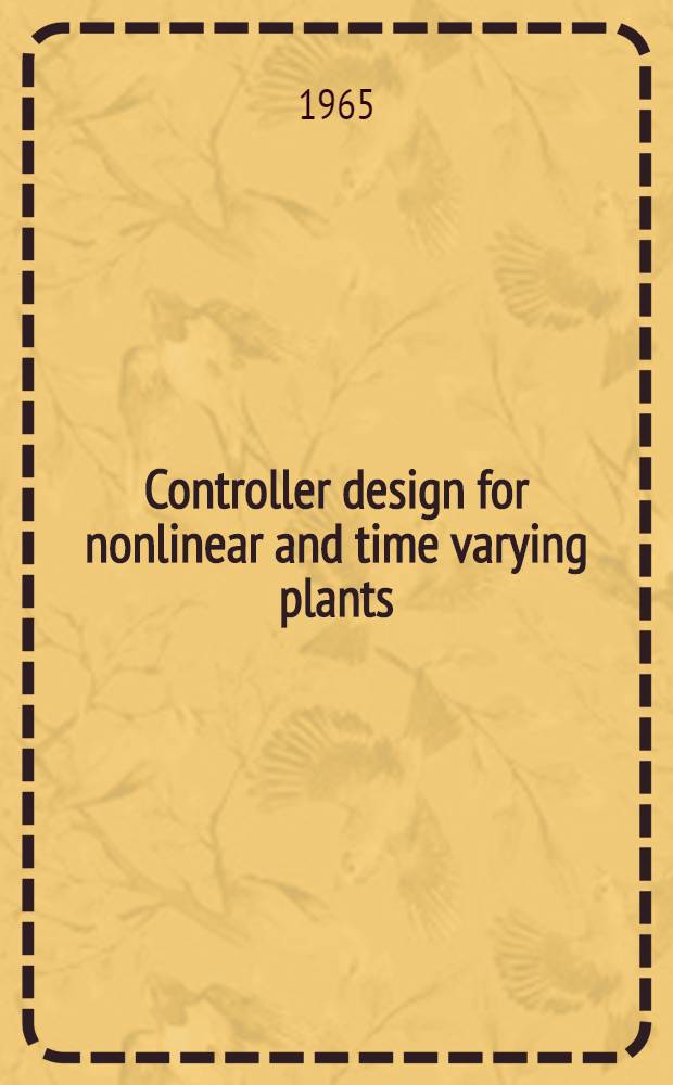 Controller design for nonlinear and time varying plants