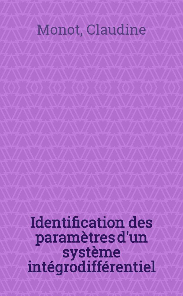 Identification des paramètres d'un système intégrodifférentiel : Application au problème biologique de la cinétique normale et pathologique du fer radioactif : Thèse prés. à l'Univ. de Nancy I