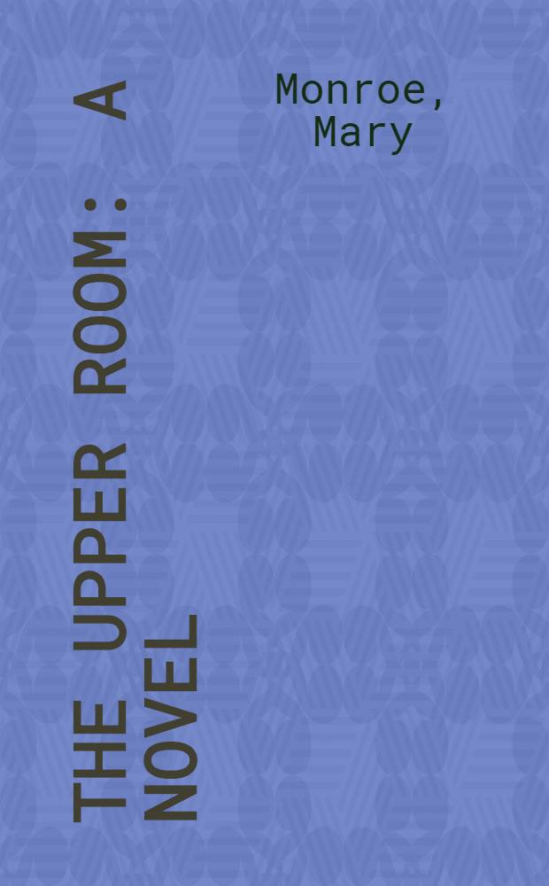 The upper room : A novel