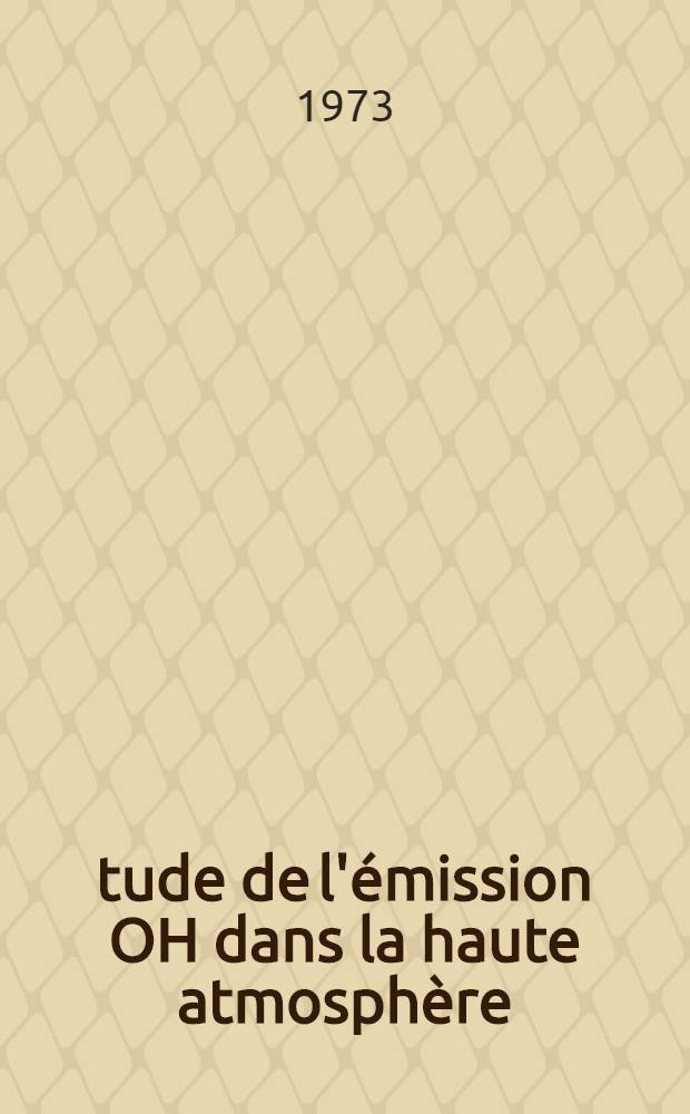 Étude de l'émission OH dans la haute atmosphère : Thèse ... prés. à l'Univ. Paris VI
