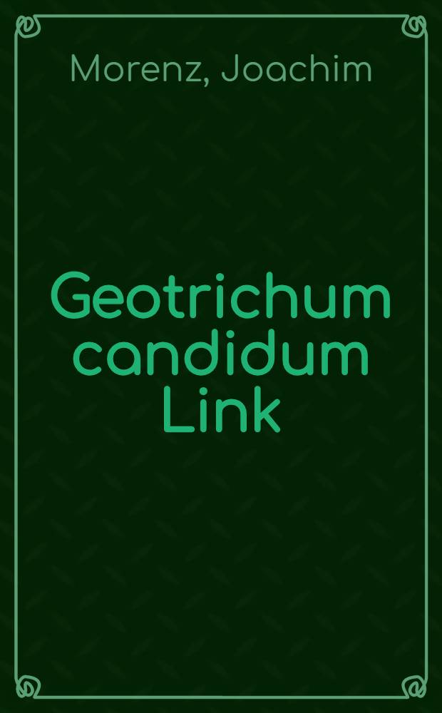 Geotrichum candidum Link : Taxonomie, Diagnose und medizinische Bedeutung