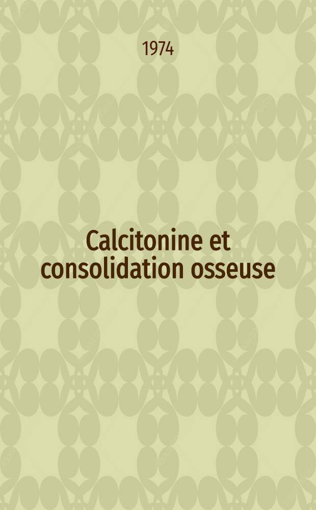 Calcitonine et consolidation osseuse : Thèse ..