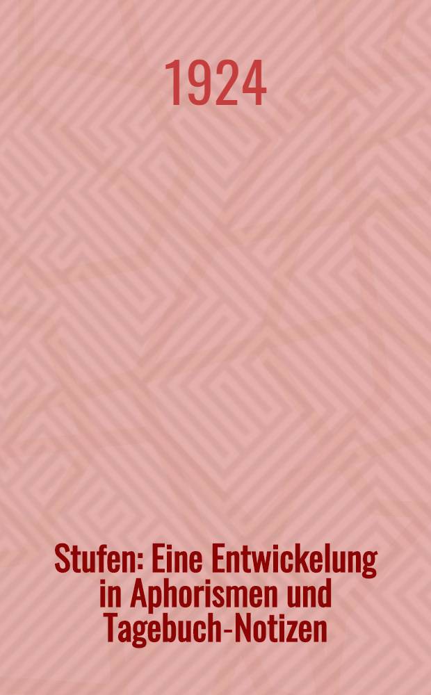 Stufen : Eine Entwickelung in Aphorismen und Tagebuch-Notizen