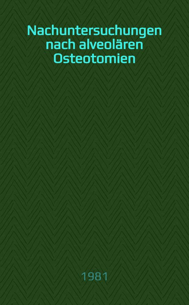 Nachuntersuchungen nach alveolären Osteotomien : Inaug.-Diss