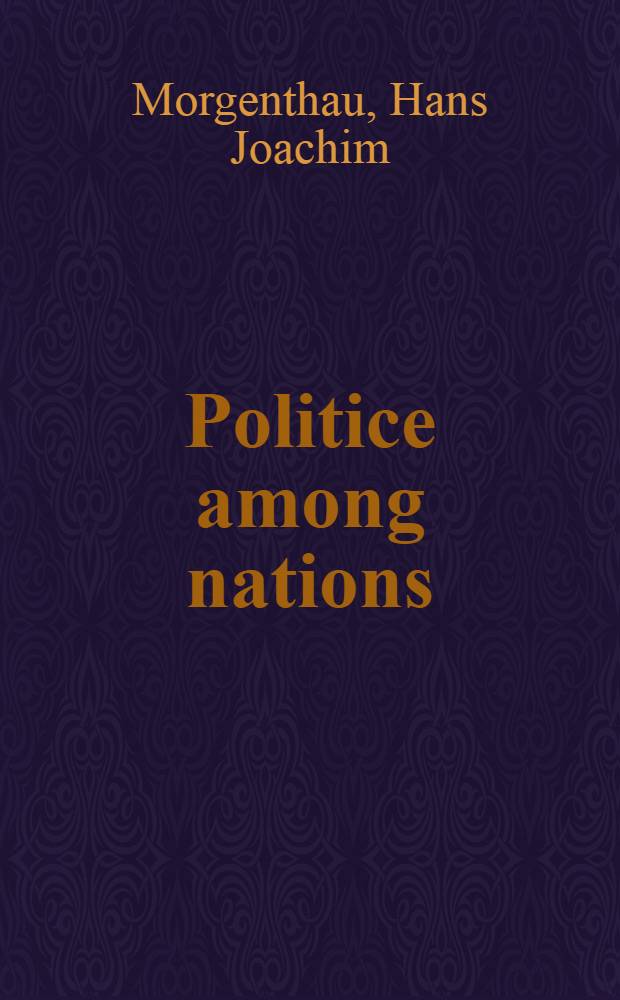 Politice among nations : The struggle for power and peace