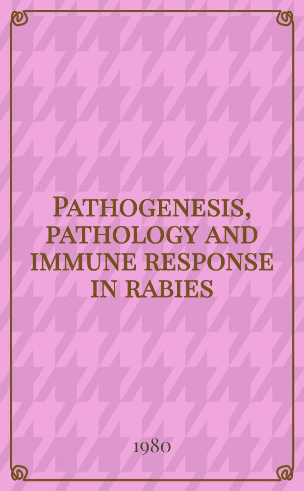 Pathogenesis, pathology and immune response in rabies : Intern. project on zoonoses management. 1980 Training course, Moscow, Kiev, Baku, Samarkand, 15 Sept. - 20 Nov