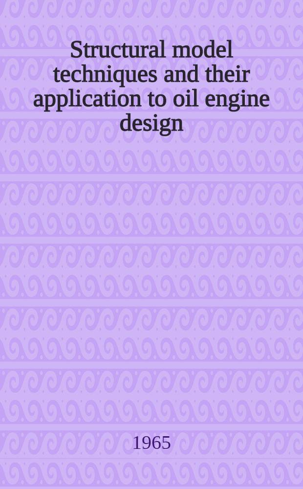 Structural model techniques and their application to oil engine design
