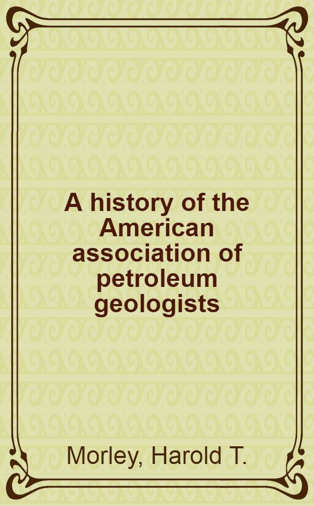 A history of the American association of petroleum geologists: first fifty years