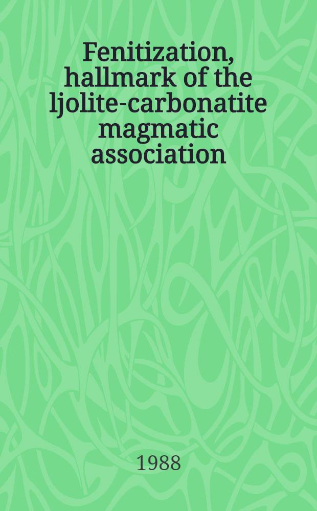 Fenitization, hallmark of the ljolite-carbonatite magmatic association : Diss.