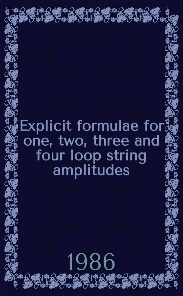 Explicit formulae for one, two, three and four loop string amplitudes