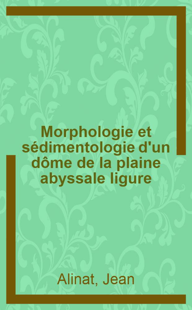 Morphologie et sédimentologie d'un dôme de la plaine abyssale ligure
