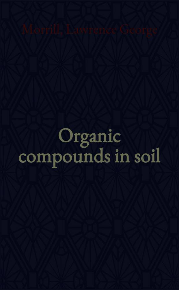 Organic compounds in soil : Sorption, degradation a. persistence