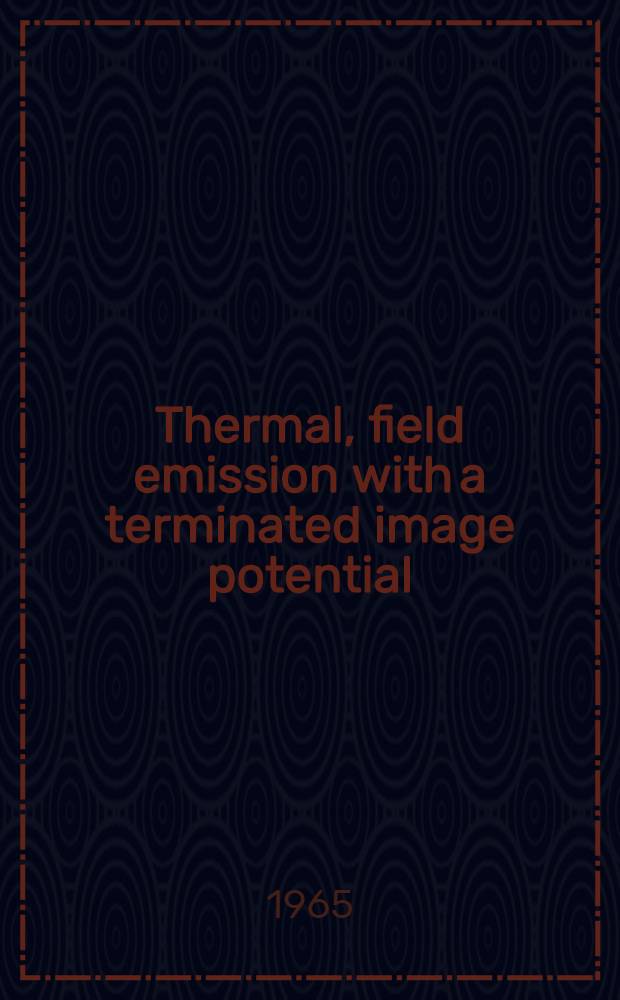 Thermal, field emission with a terminated image potential